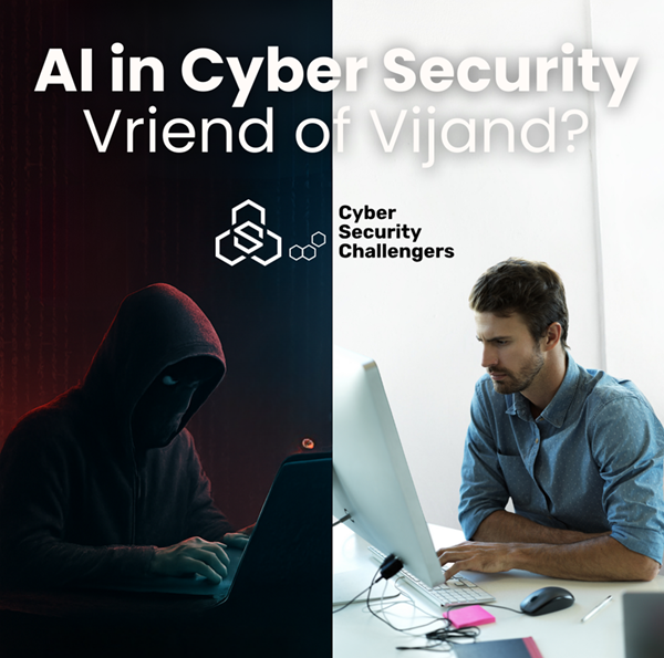 AI in Cybersecurity; Vriend of Vijand